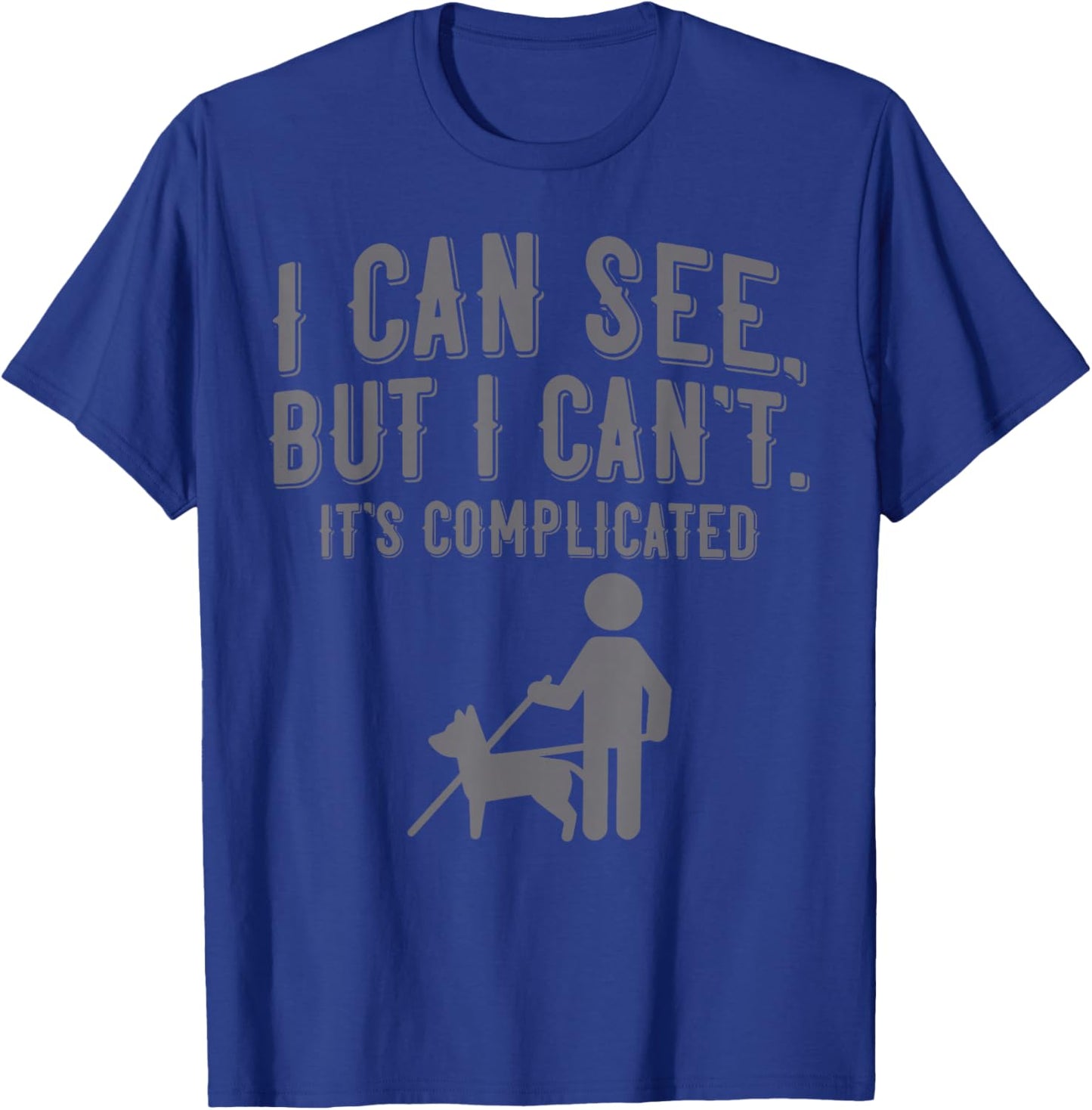 I Can See But I Can't It's Complicated T-Shirt - T-Shirt | Royal