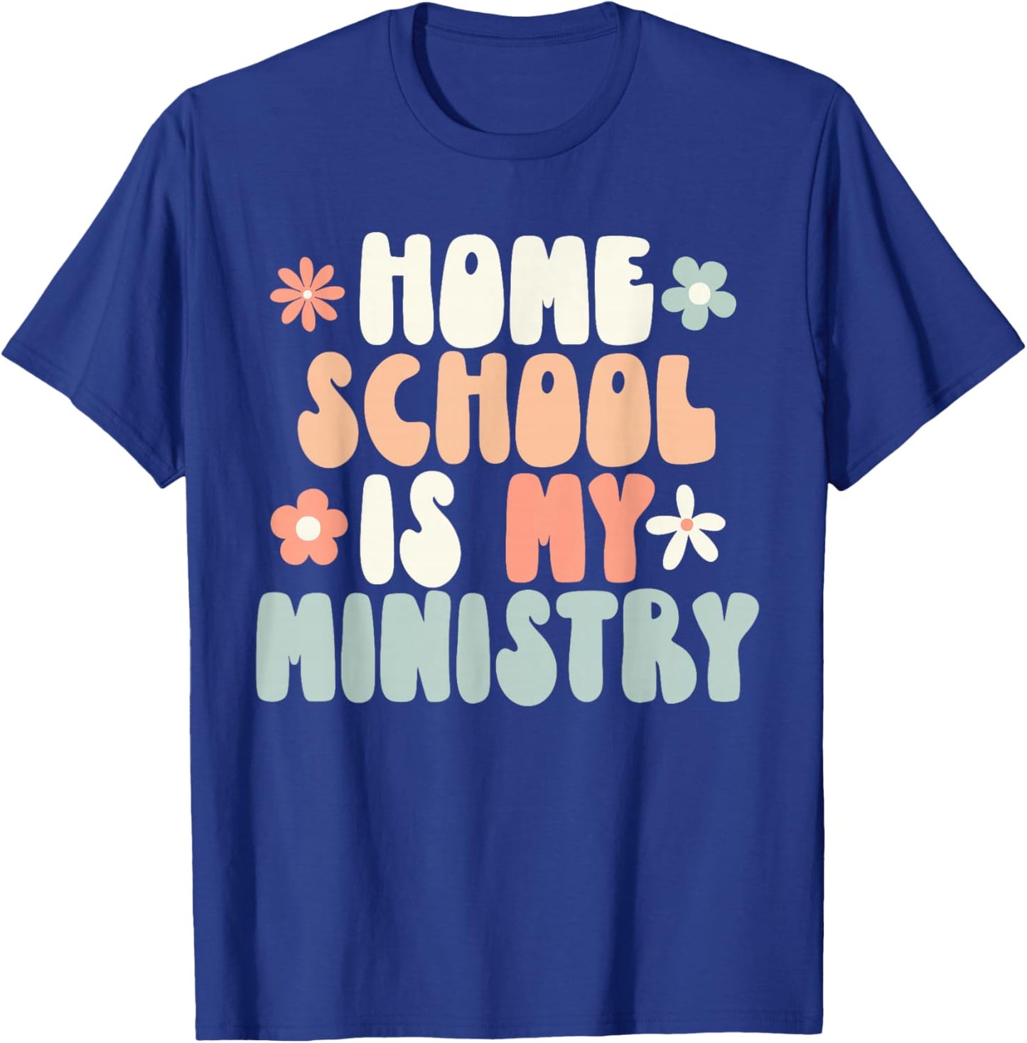 Home School is My Ministry Homeschool Mom Christian Faith T-Shirt - T-Shirt | Royal