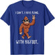 Cant I Have Plan with Bigfoot Funny Sasquatch Men Women Kids T-Shirt - T-Shirt | Royal