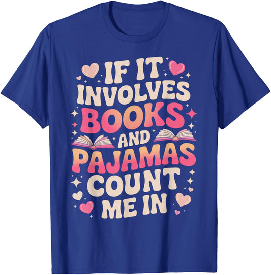 Book Pajamas if it Involves Books and Pajamas T-Shirt - T-Shirt | Royal