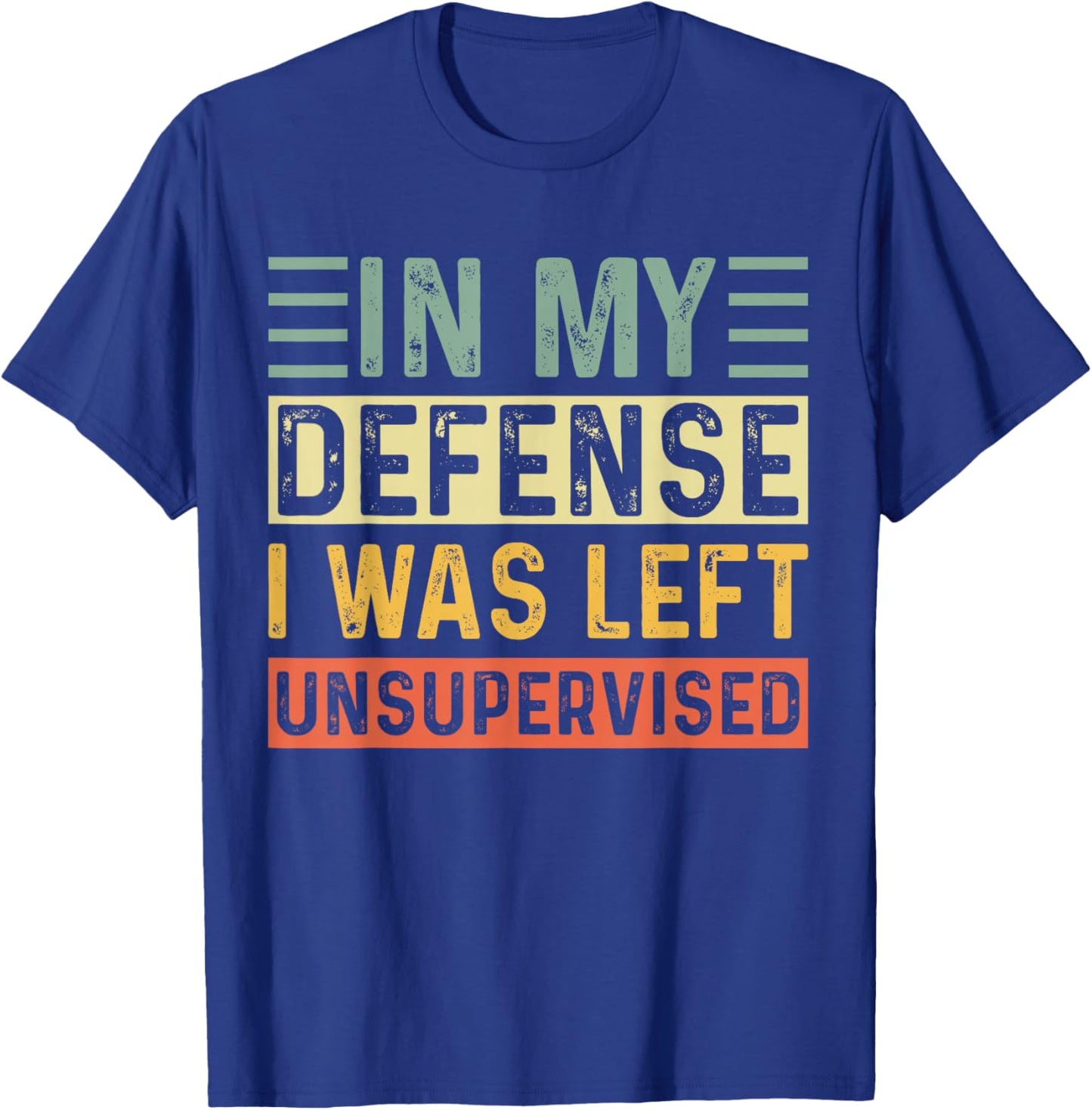 in My Defense I was Left Unsupervised Vintage Men & Women T-Shirt - T-Shirt | Royal