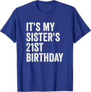 It's My Sister's 21st Birthday T-Shirt - T-Shirt | Royal