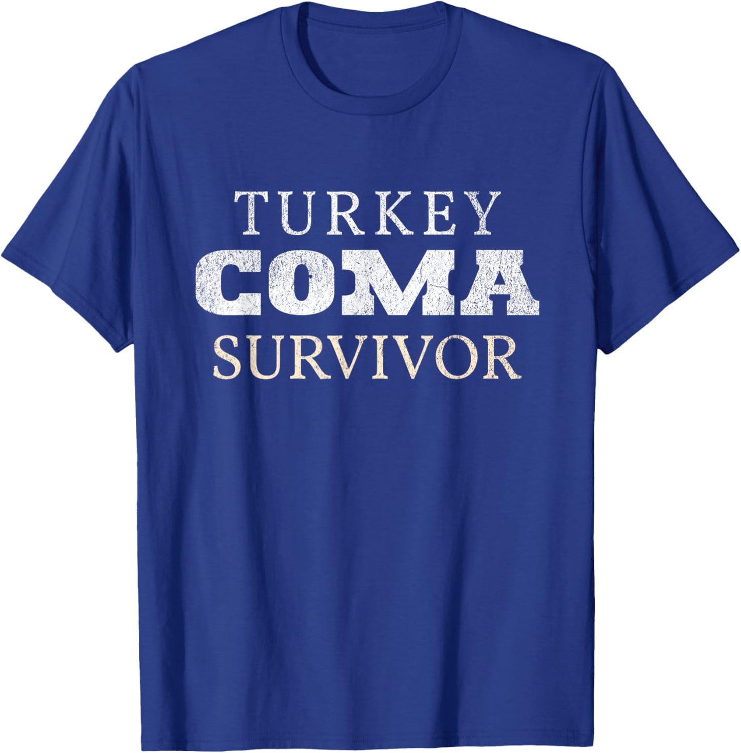 Turkey Coma Survivor Funny Thanksgiving Feast Day Humor T-Shirt - T-Shirt | Royal
