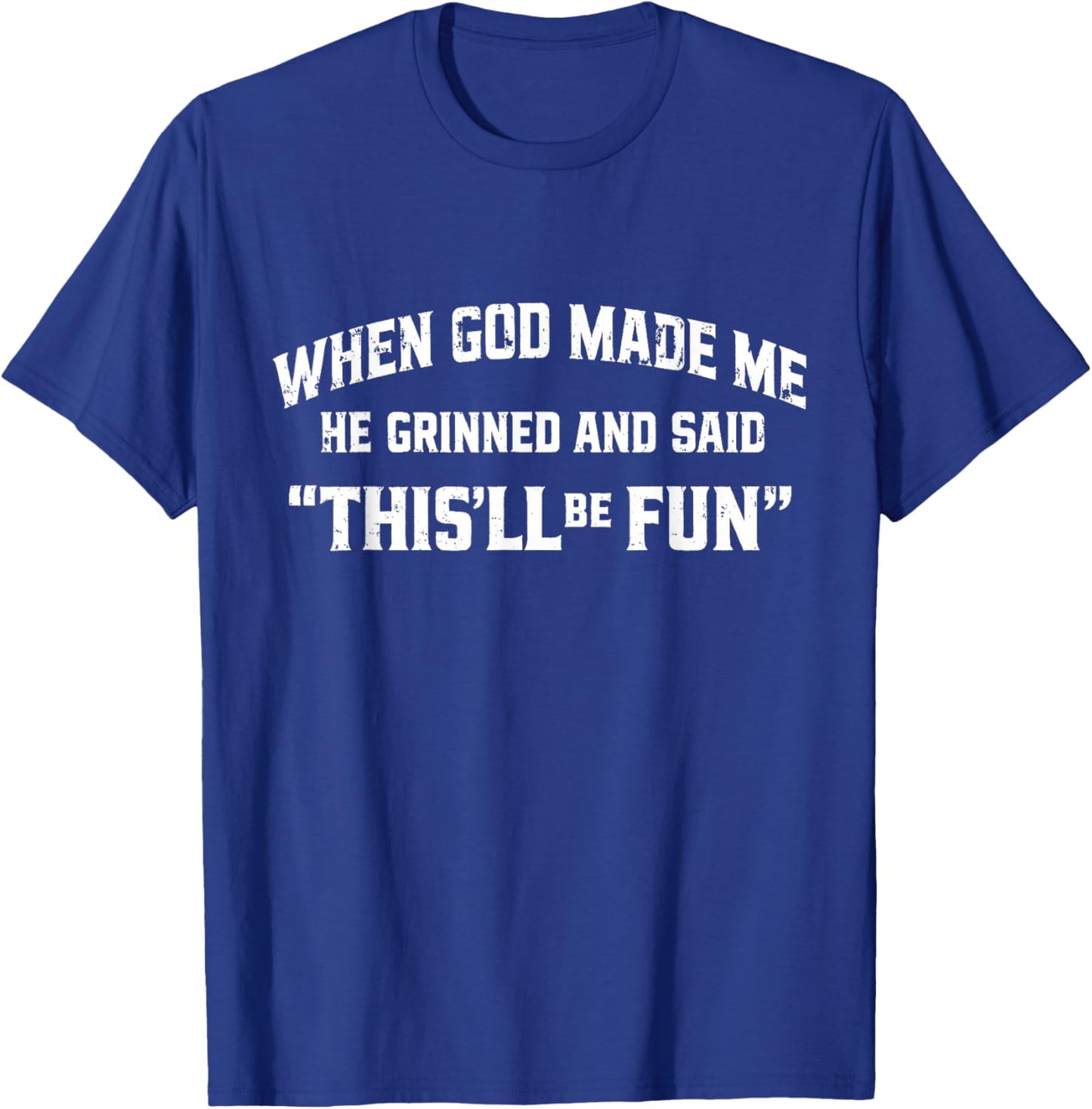 When God Made Me Funny Sarcastic Quote T-Shirt - T-Shirt | Royal