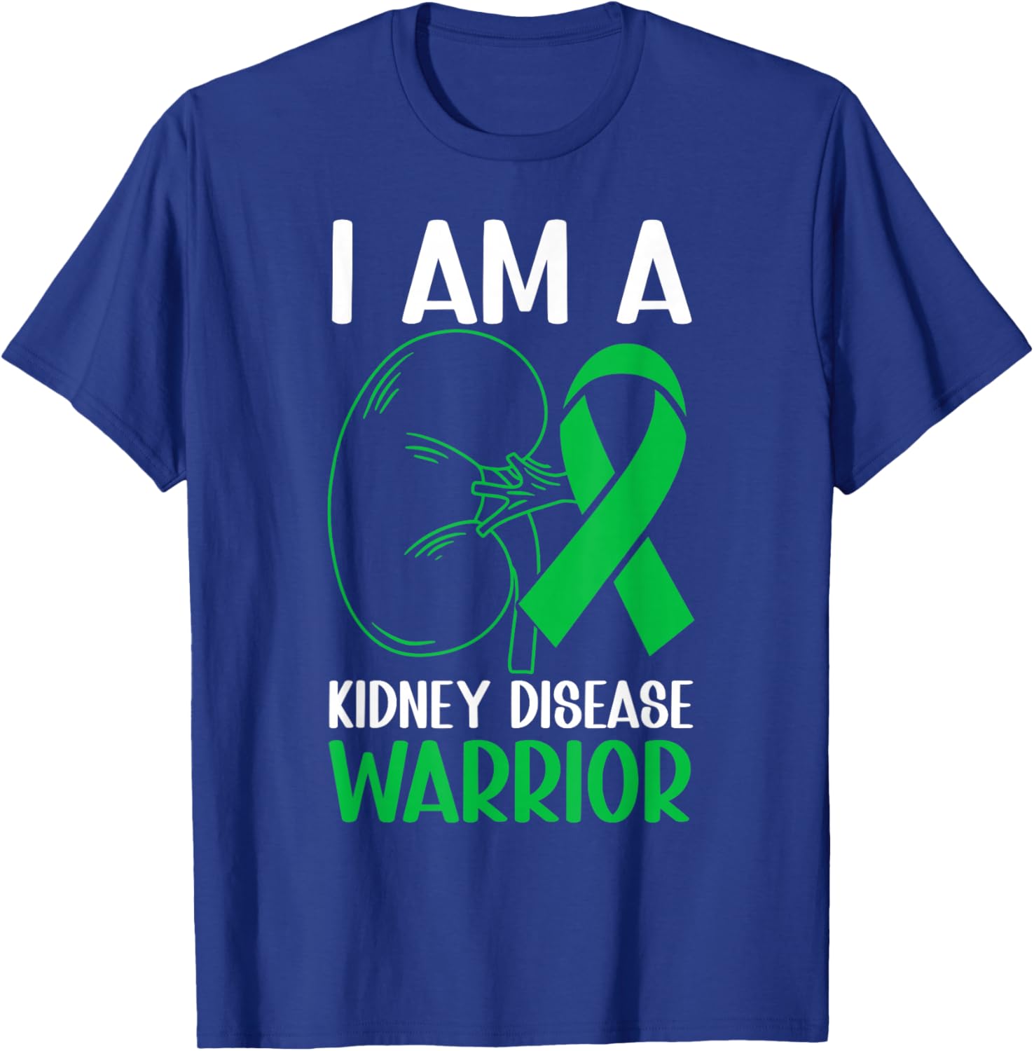 I Am A Kidney Disease Warrior Kidney Disease Awareness Month T-Shirt - T-Shirt | Royal
