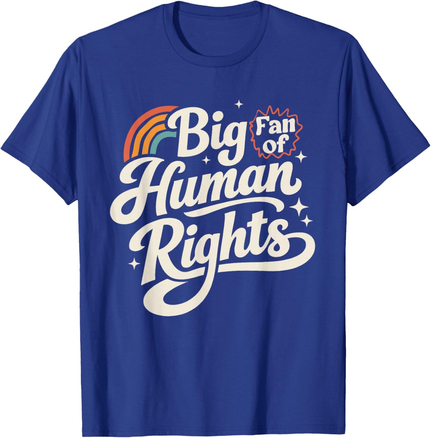 Big Fan of Human Rights Equality Social Justice Men Women T-Shirt - T-Shirt | Royal