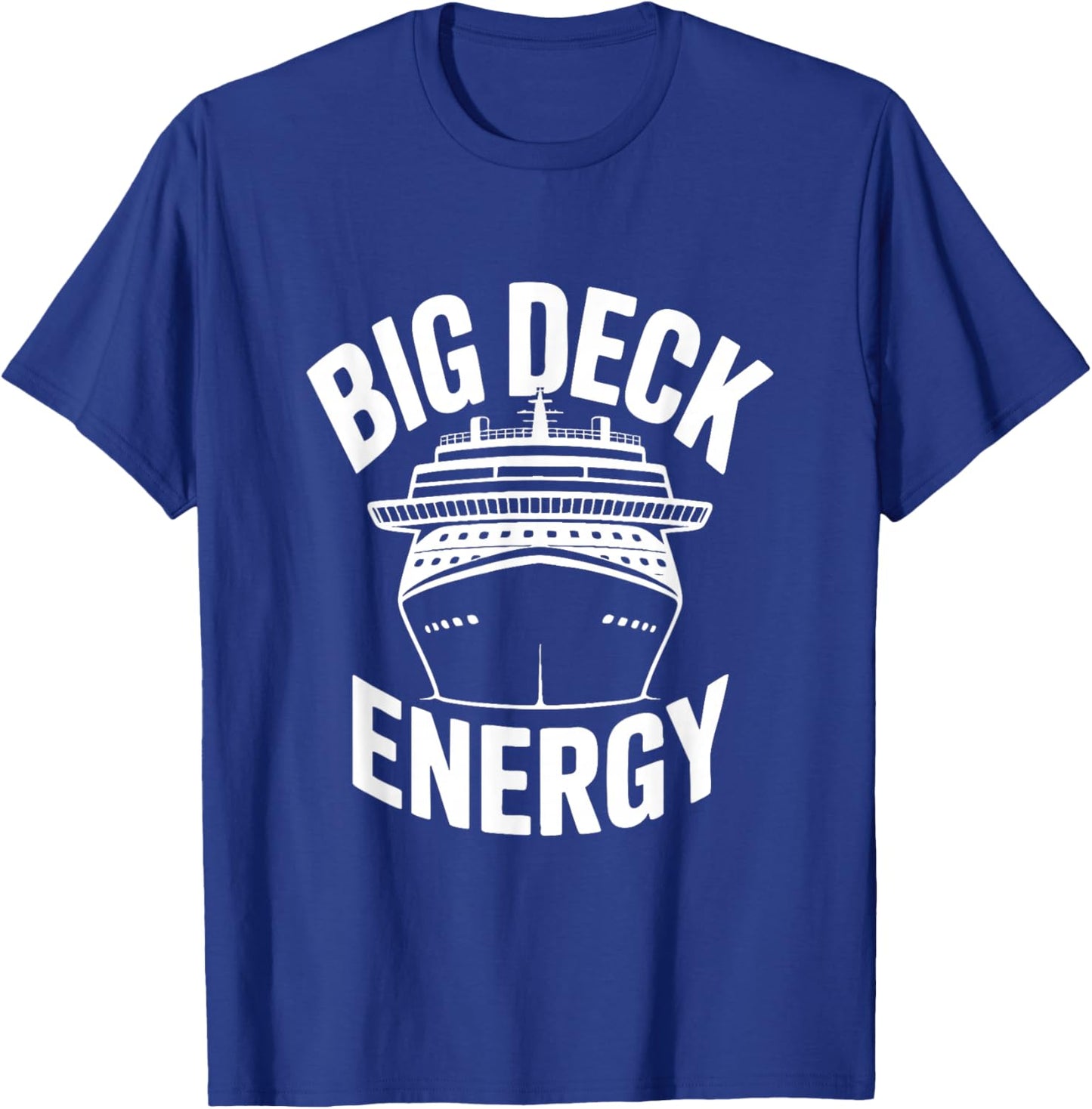 Big Deck Energy Funny Cruise Ship T-Shirt - T-Shirt | Royal