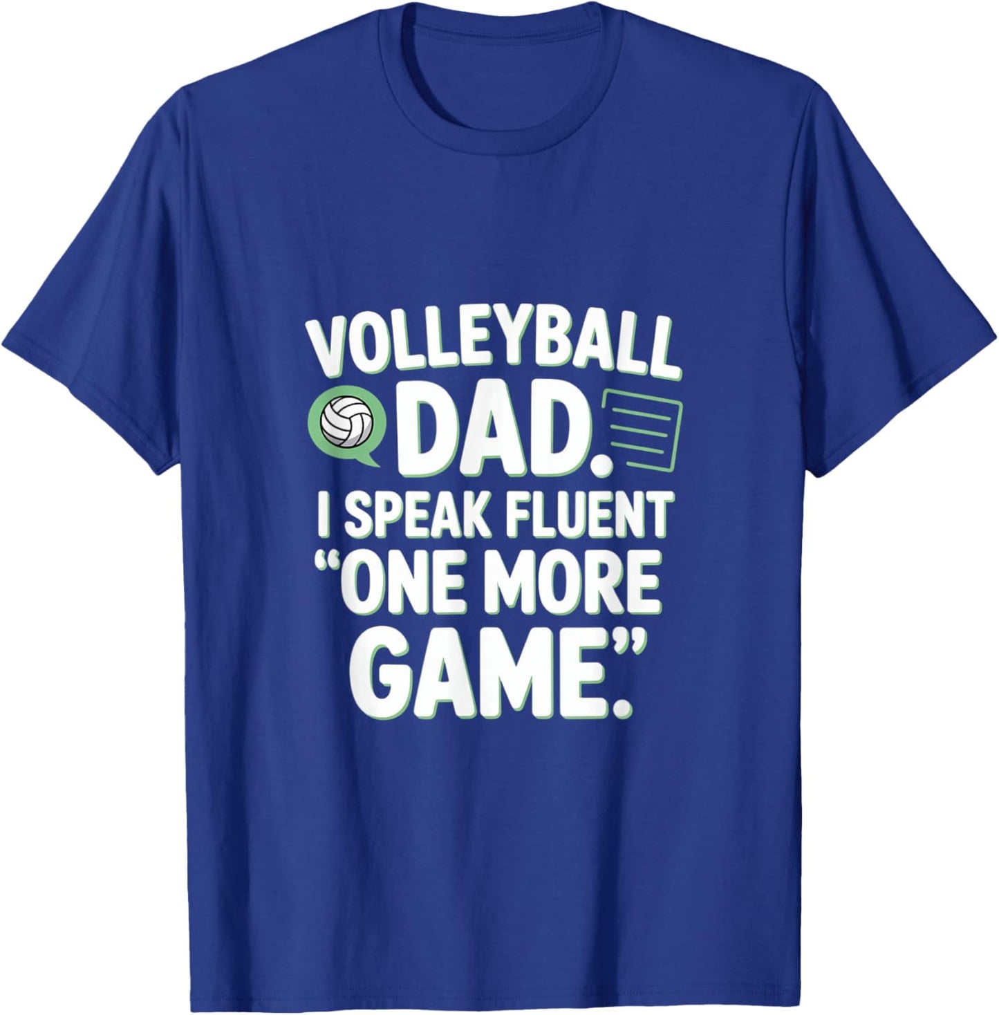 Volleyball Dad I Speak Fluent One More Game T-Shirt - T-Shirt | Royal