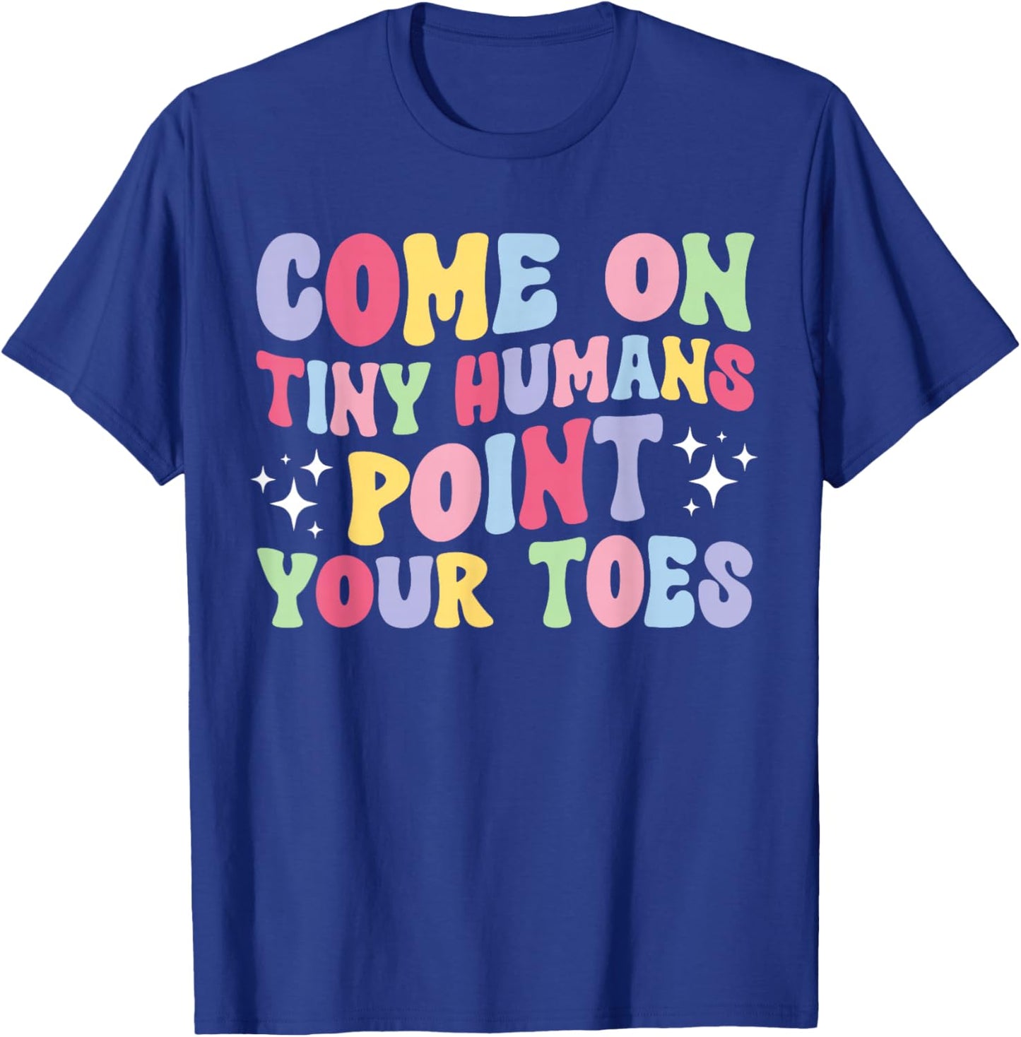 Point Your Toes Dance Teacher Dancing Teacher T-Shirt - T-Shirt | Royal