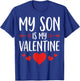 My Son is My Valentine - Funny Mom Dad Valentine's Day T-Shirt - T-Shirt | Royal