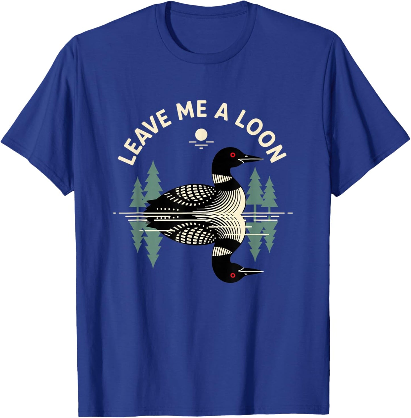 Leave Me A Loon Bird, Retro Loon Illustration for Birding T-Shirt - T-Shirt | Royal