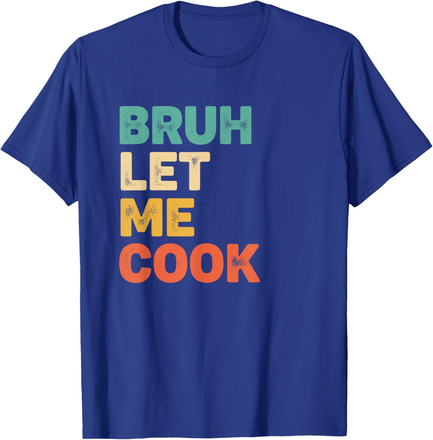 Bruh Let Me Cook Funny Kitchen Saying for Kids Foodie Grill T-Shirt - T-Shirt | Royal