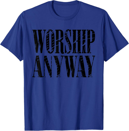 Worship Anyway Distressed Christian T-Shirt - T-Shirt | Royal