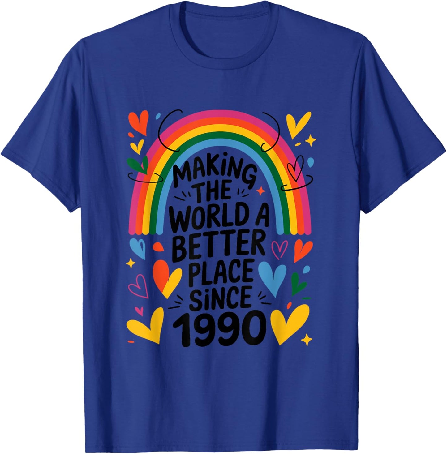 Making The World a Better Place Since 1990, 1990 Birthday T-Shirt - T-Shirt | Royal