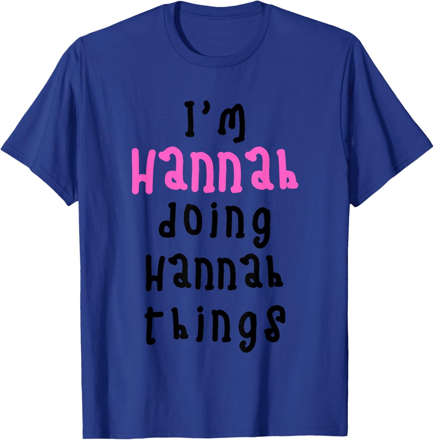 I'm Hannah Doing Hannah Things. Cute Personalized Slogan for T-Shirt - T-Shirt | Royal
