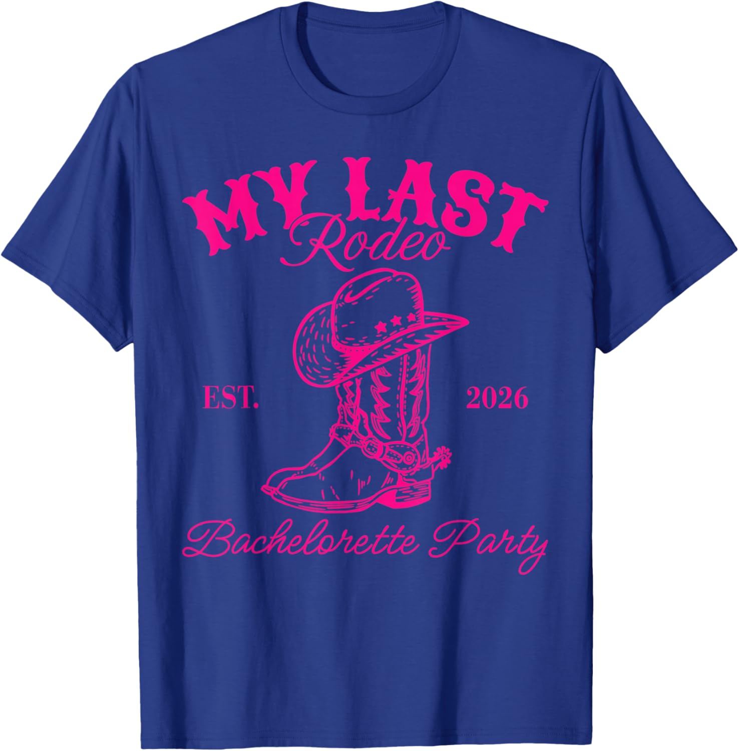 My Last Rodeo Est 2026 Bachelorette Party Matching T-Shirt - T-Shirt | Royal