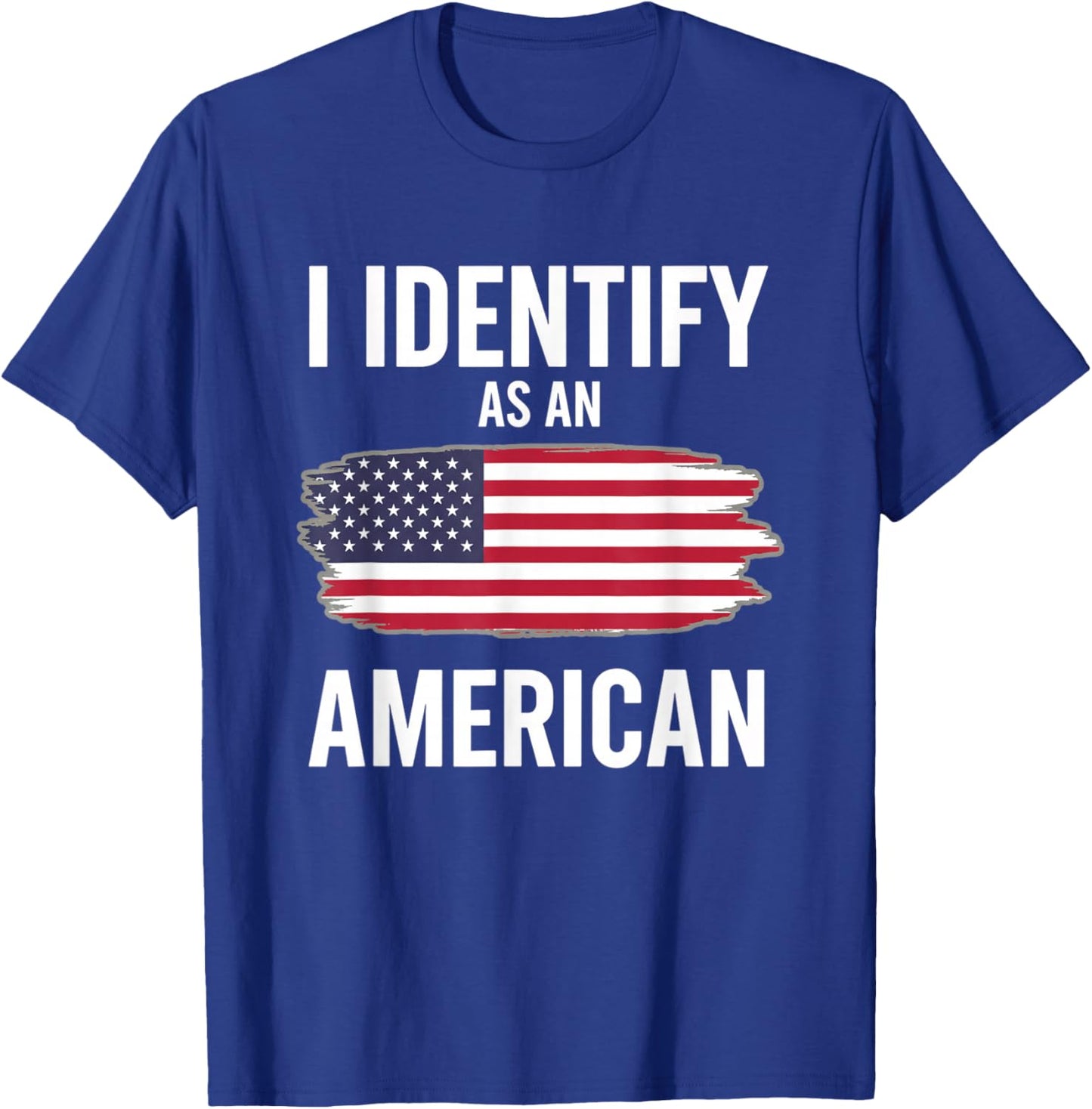 I Identify As an American Funny Political Patriotic Saying T-Shirt - T-Shirt | Royal