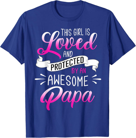 Funny This Girl is Loved and Protected by an Awesome Papa T-Shirt - T-Shirt | Royal