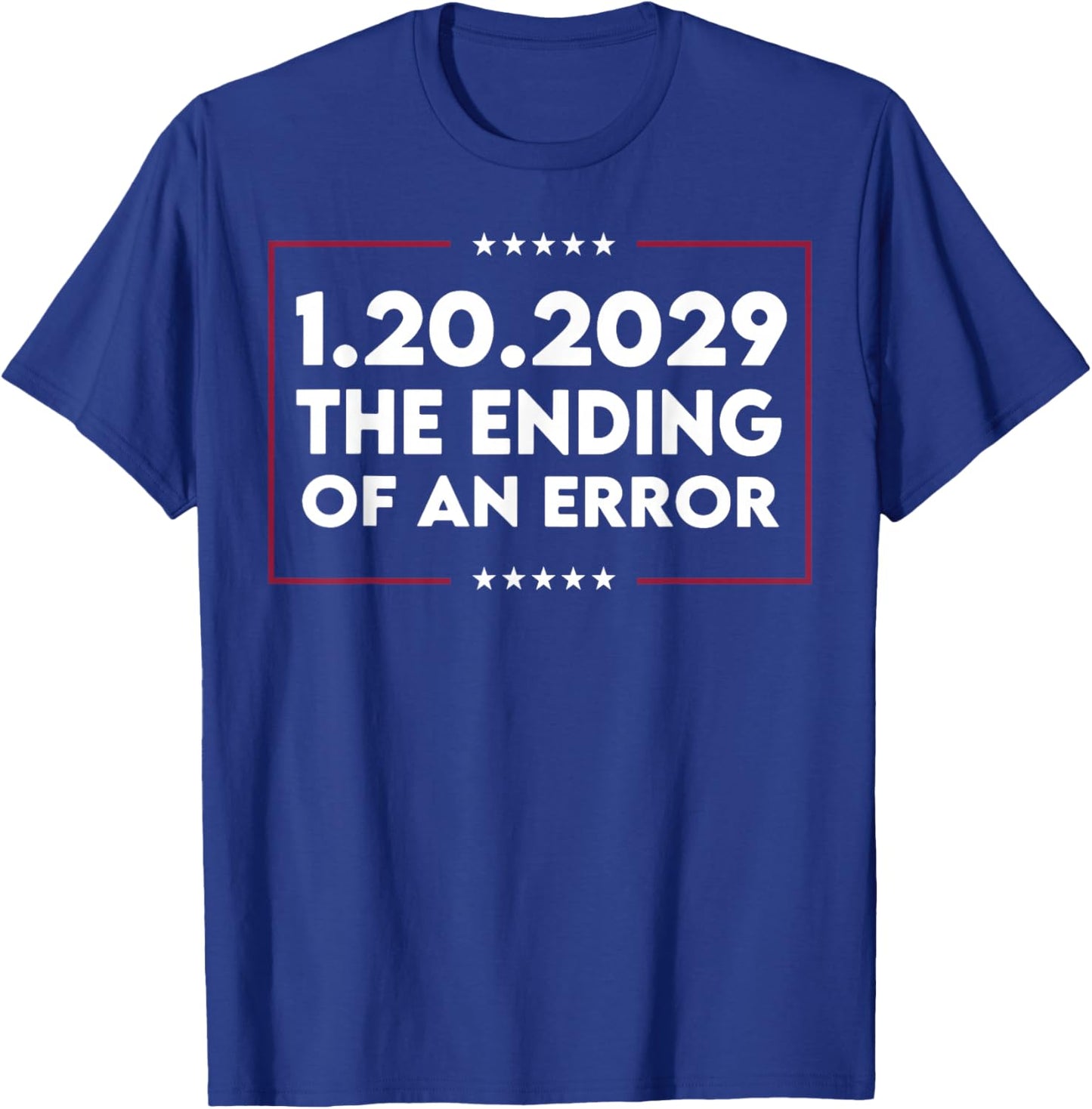 1 20 2029 The End of an Error T-Shirt - T-Shirt | Royal