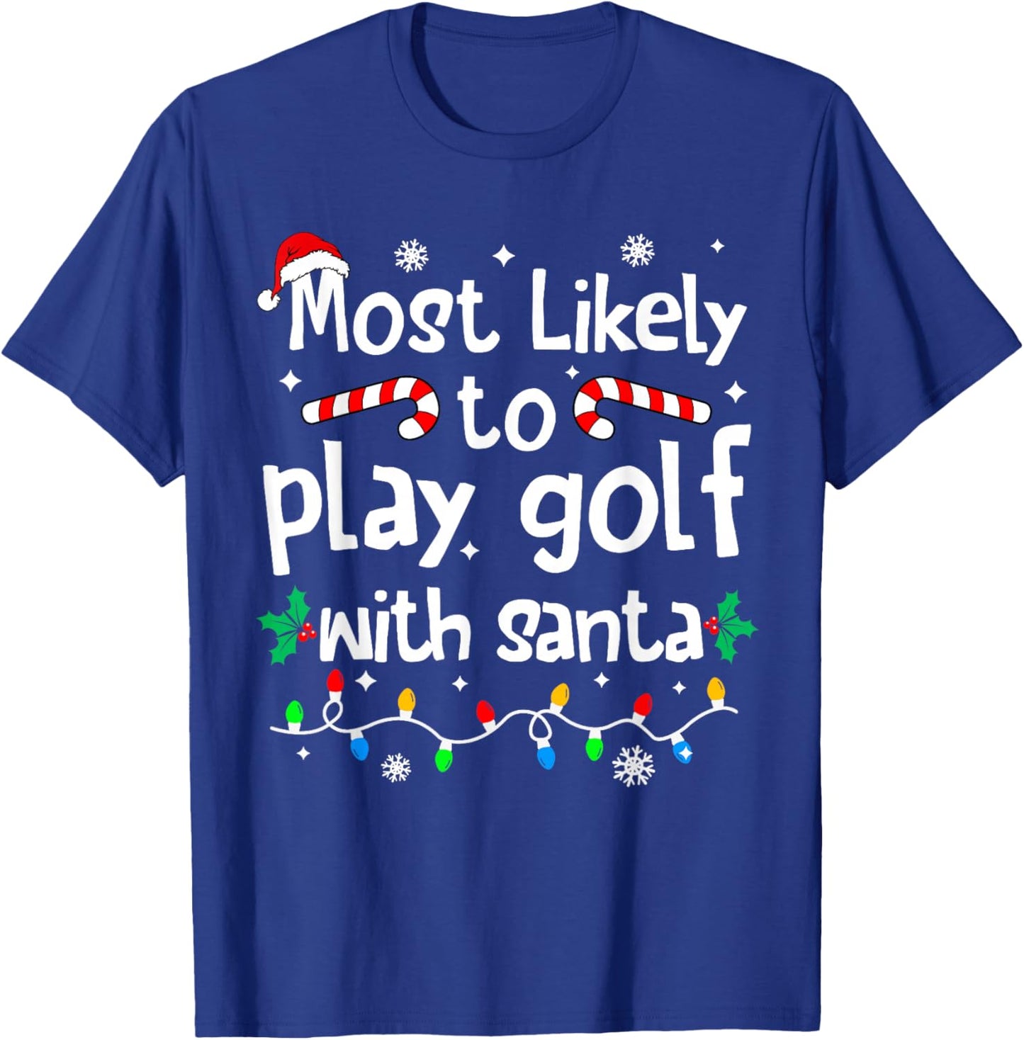 Most Likely to Play Golf with Santa C-hristmas Matching T-Shirt - T-Shirt | Royal