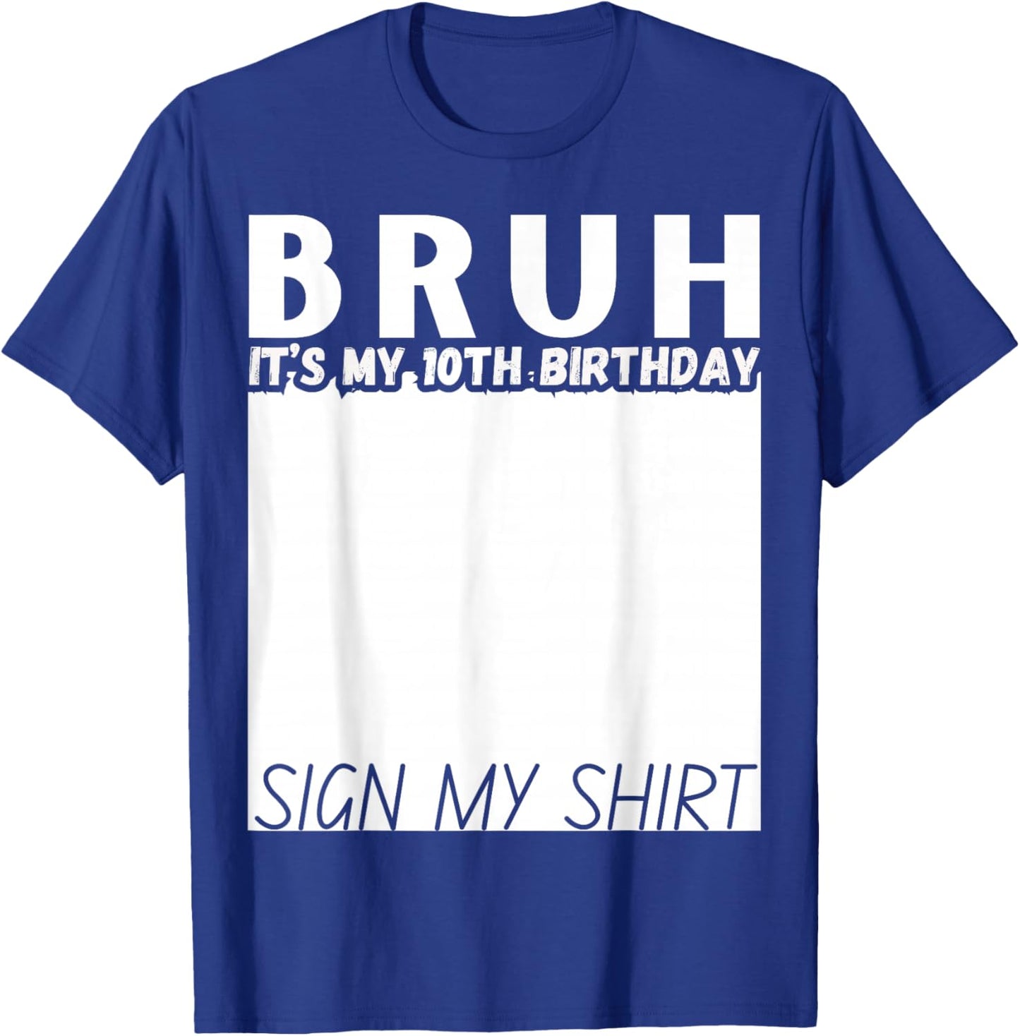 10 Year Old Bruh It's My 10th Birthday Sign My Shirt Funny T-Shirt - T-Shirt | Royal