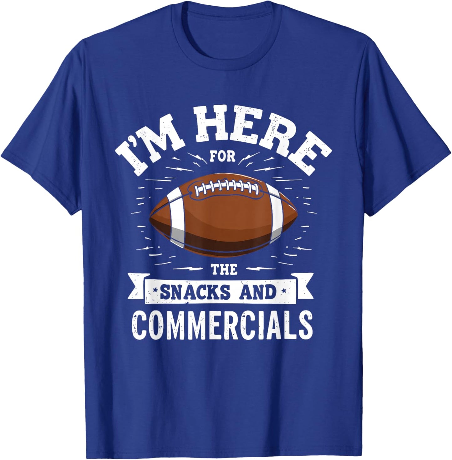 I'm Here for The Snacks and Commercials Football Men Women T-Shirt - T-Shirt | Royal