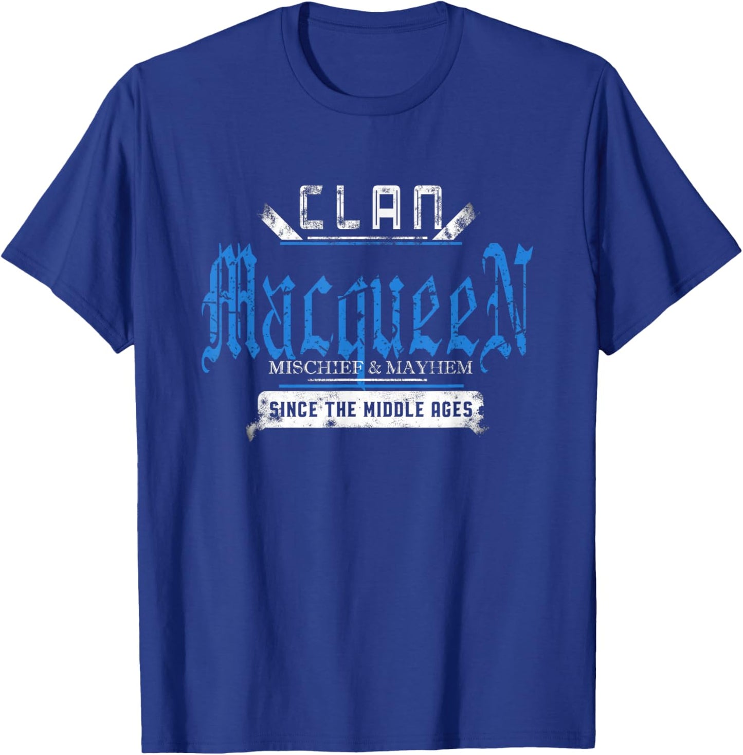 Clan MacQueen - Mischief and Mayhem Since The Middle Ages T-Shirt - T-Shirt | Royal