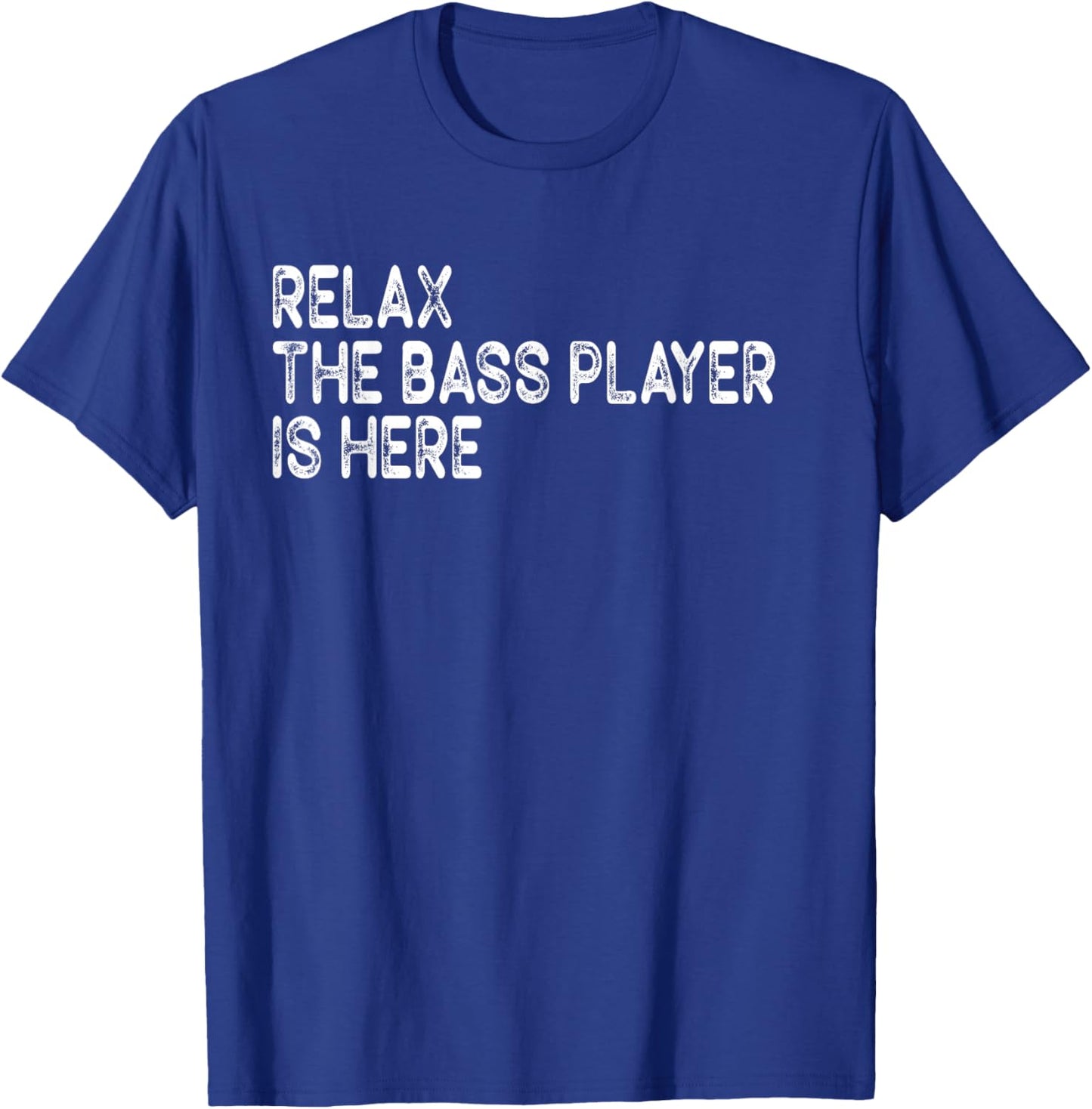 Relax The Bass Player is Here Retro Guitar Musician Funny T-Shirt - T-Shirt | Royal