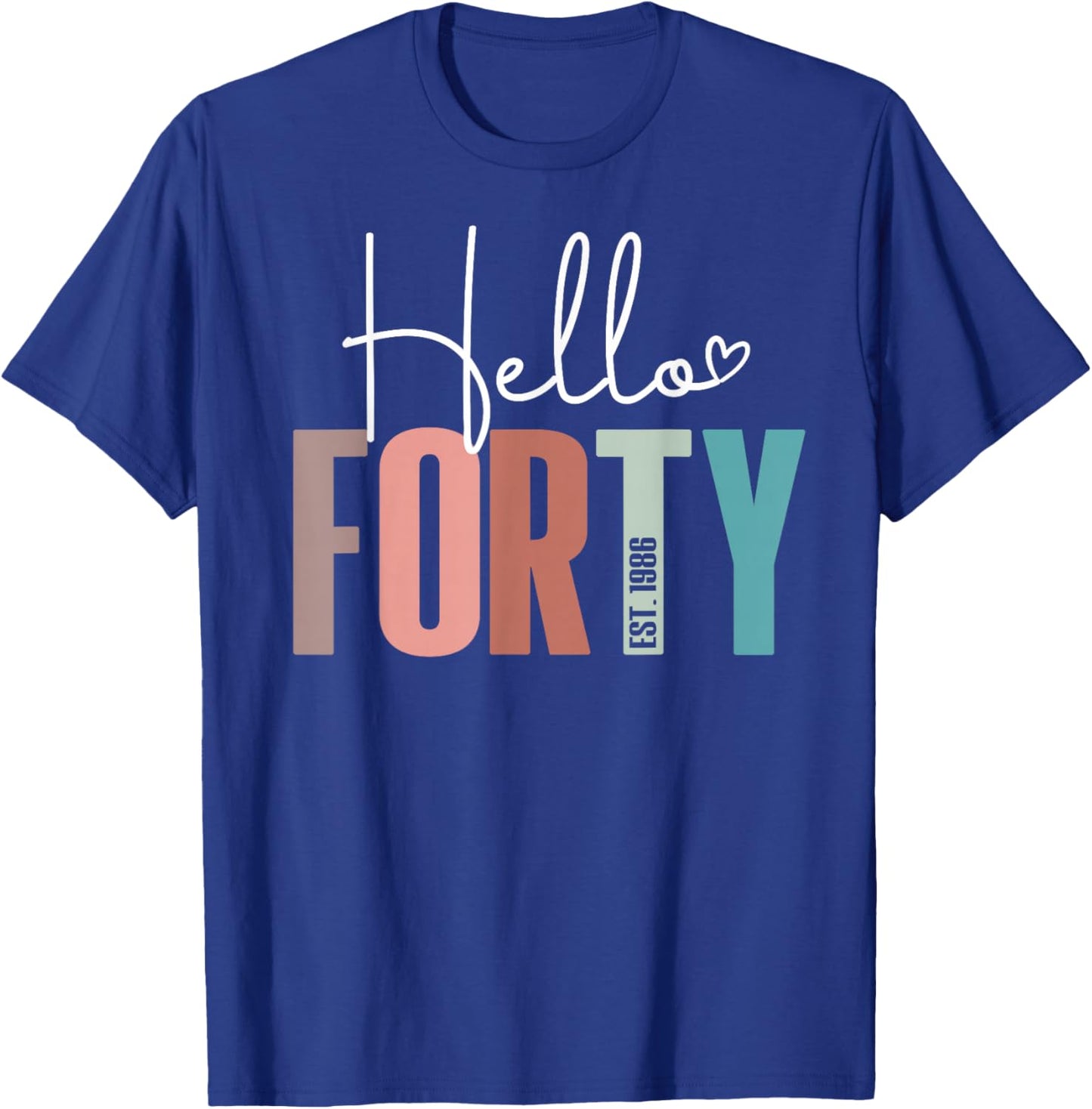 Hello Forty 40yr Est. 1986 Women 40th Birthday 40 Years Old T-Shirt - T-Shirt | Royal