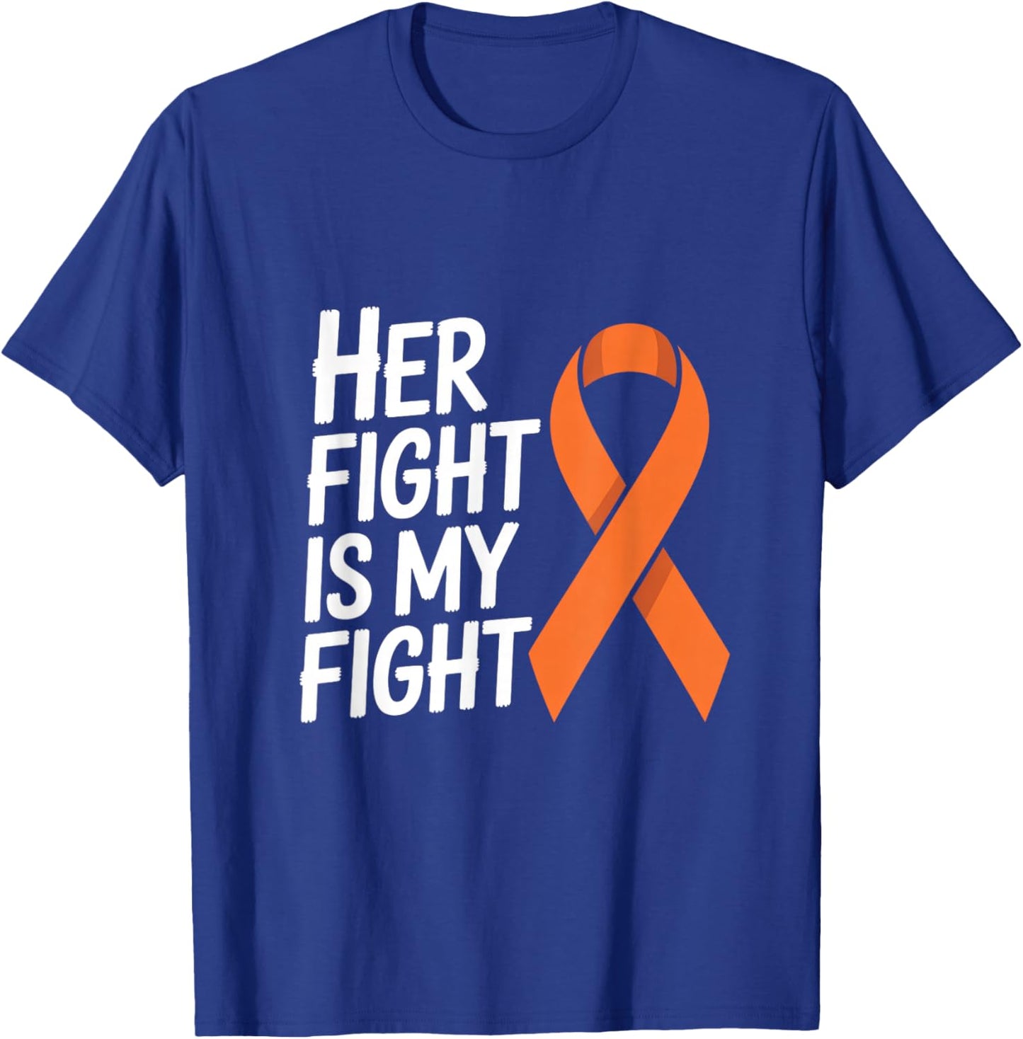 Her Fight is My Fight Funny MS Awareness Saying T-Shirt - T-Shirt | Royal