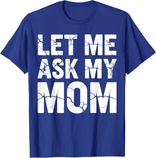 Let Me Ask My Mom Retro Vintage Couple Saying Son Daughter T-Shirt - T-Shirt | Royal