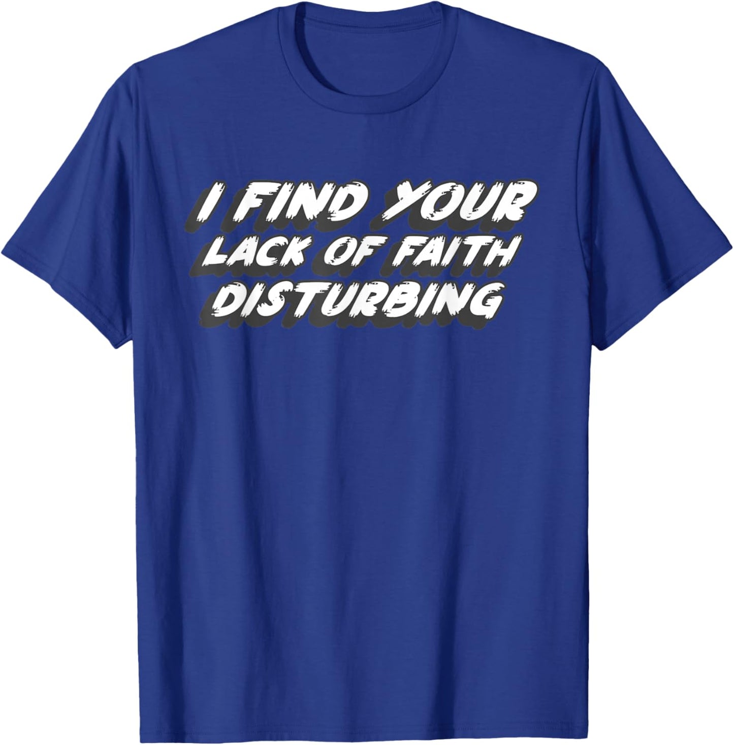 I Find Your Lack of Faith Disturbing | 1970's Movie Quote T-Shirt - T-Shirt | Royal