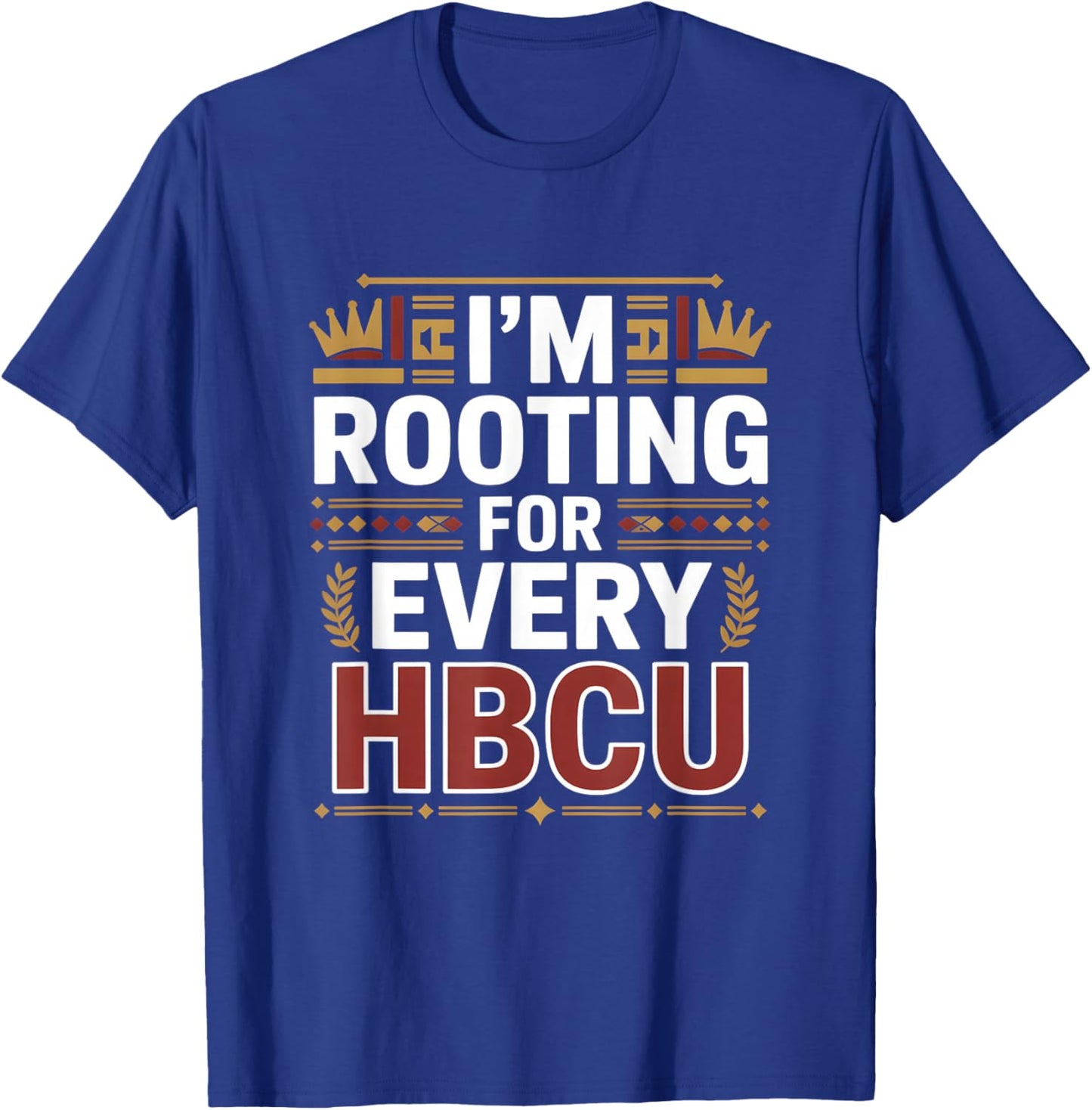 HBCU Black History Month I'm Rooting for Every HBCU T-Shirt - T-Shirt | Royal