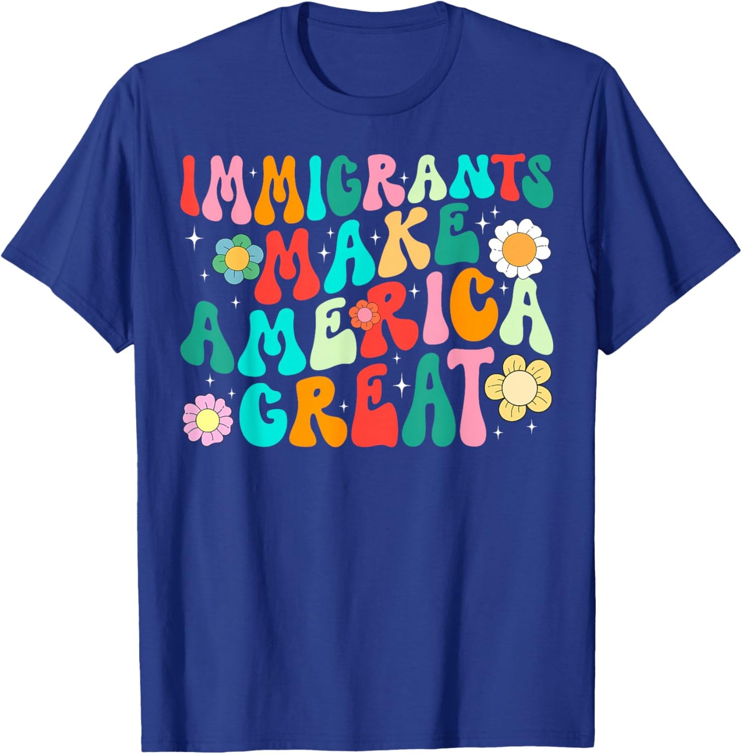 Groovy Immigrants Make America Great Retro Floral T-Shirt - T-Shirt | Royal
