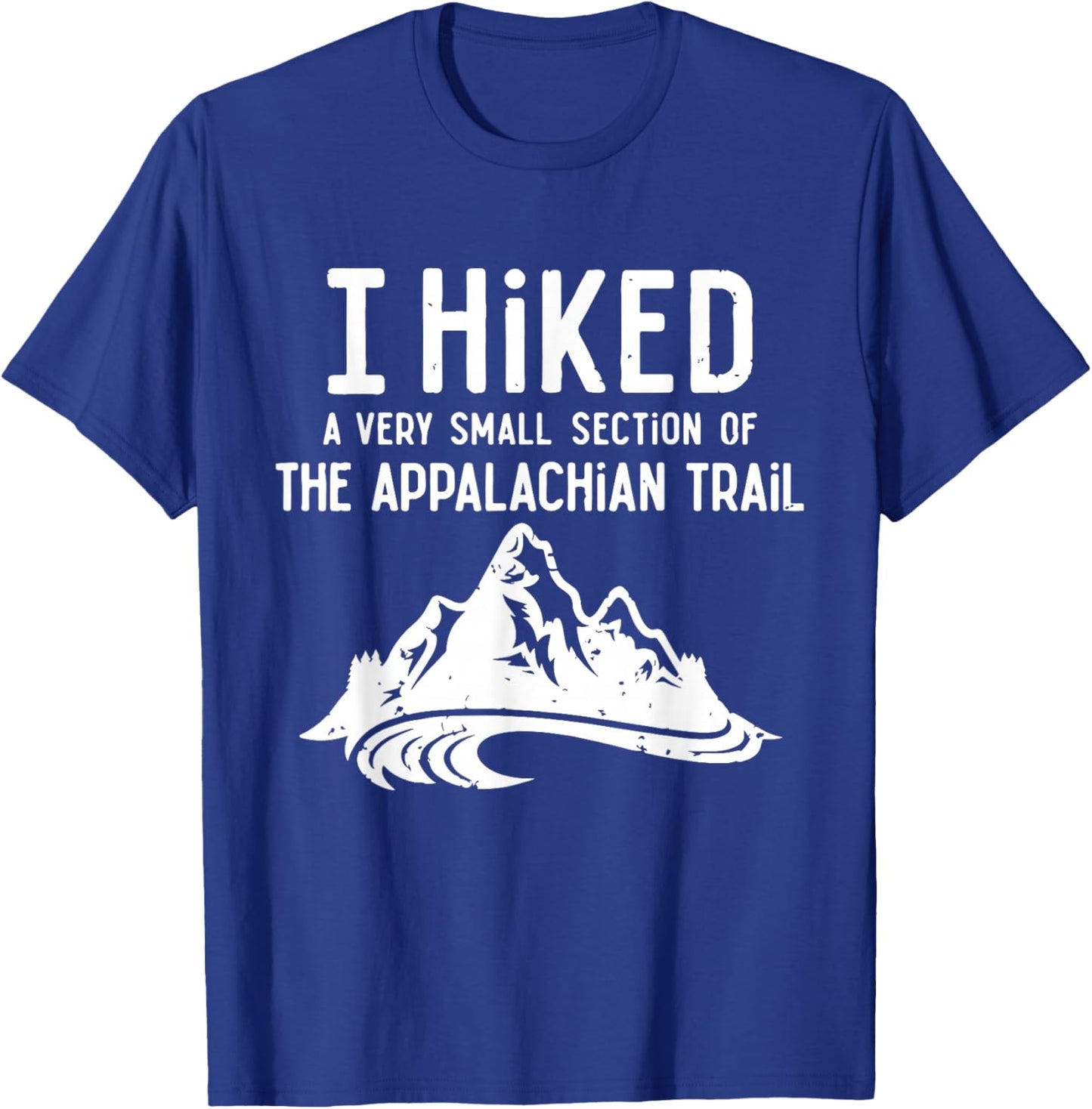 Retro I Hiked A Very Small Section of The Appalachian Trail T-Shirt - T-Shirt | Royal