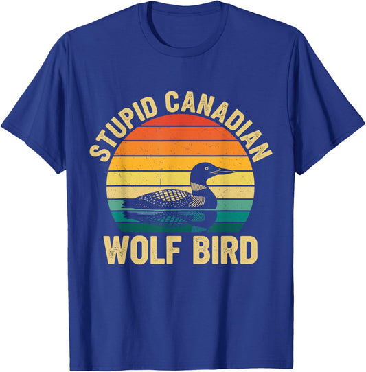 Stupid Canadian Wolf Bird Loon Sarcastic Animal T-Shirt - T-Shirt | Royal