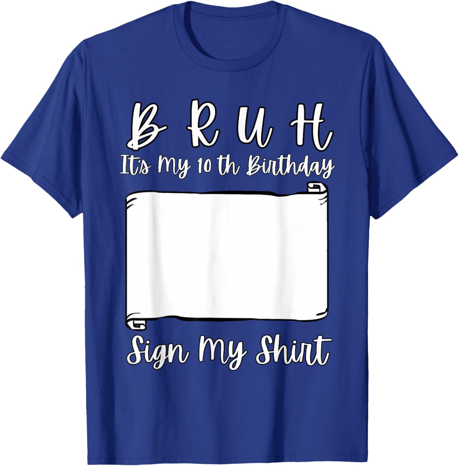 Bruh It's My 10th Birthday Sign My Shirt 10 Year Old T-Shirt - T-Shirt | Royal