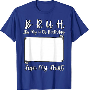 Bruh It's My 10th Birthday Sign My Shirt 10 Year Old T-Shirt - T-Shirt | Royal