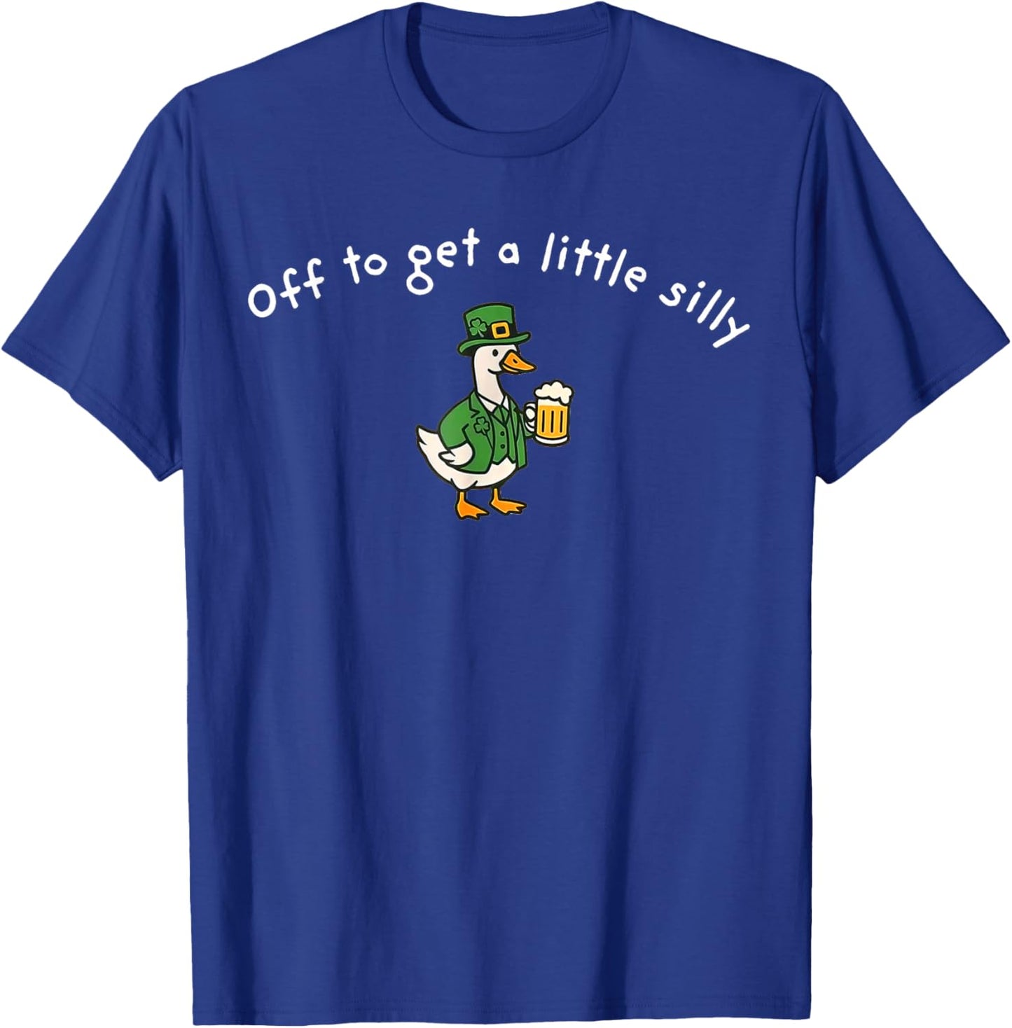 Off to Get A Little Silly, St Paddys Day Goose T-Shirt - T-Shirt | Royal