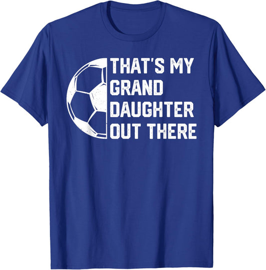 That's My Granddaughter Out There Soccer T-Shirt - T-Shirt | Royal