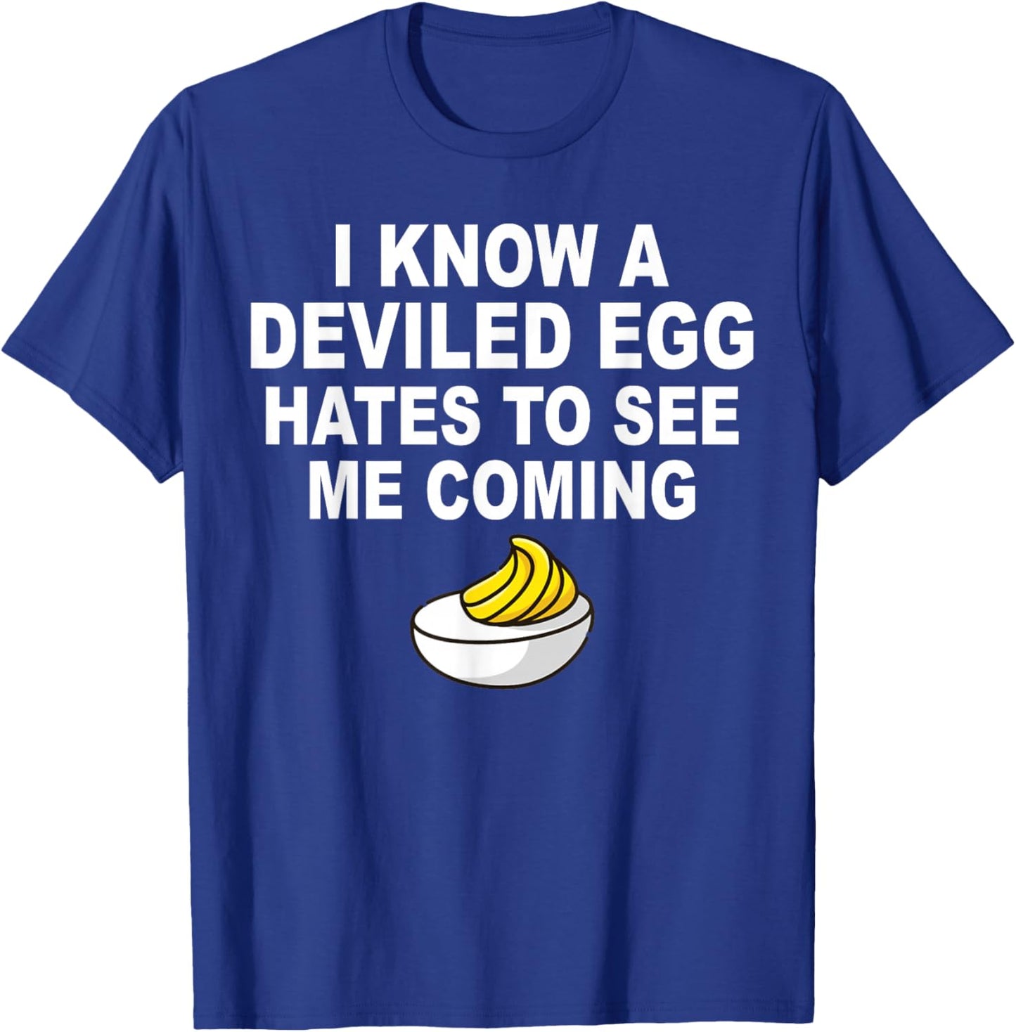 I Know A Deviled Egg Hates to See Me Coming Thanksgiving T-Shirt - T-Shirt | Royal