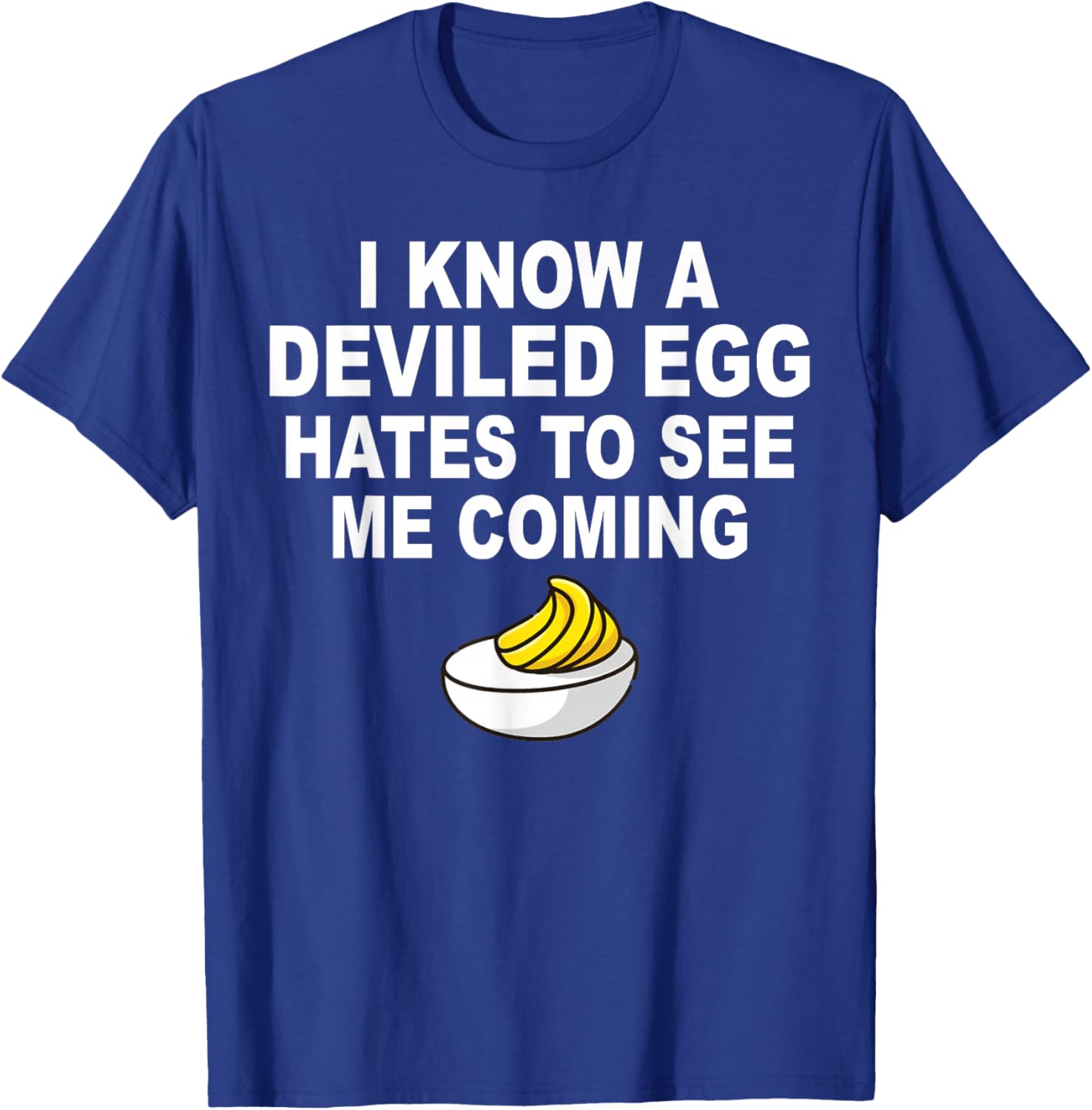 I Know A Deviled Egg Hates to See Me Coming Thanksgiving T-Shirt - T-Shirt | Royal