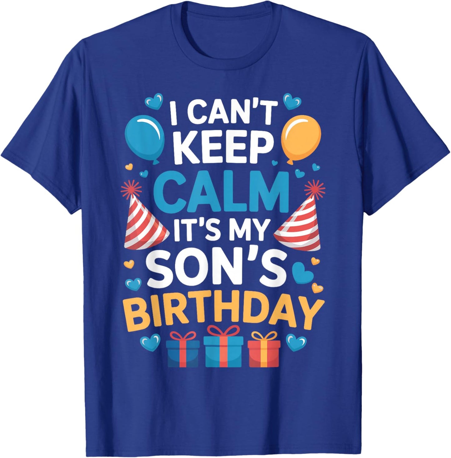 Funny I Can’t Keep Calm It’s My Son’s Birthday Family Party T-Shirt - T-Shirt | Royal