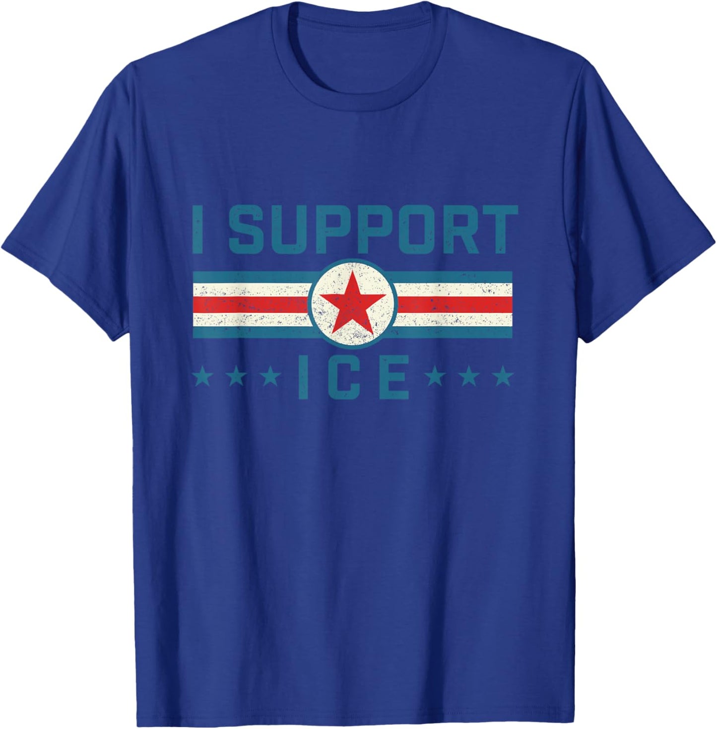 I Support ICE - Patriotic Border Security Immigration Law T-Shirt - T-Shirt | Royal