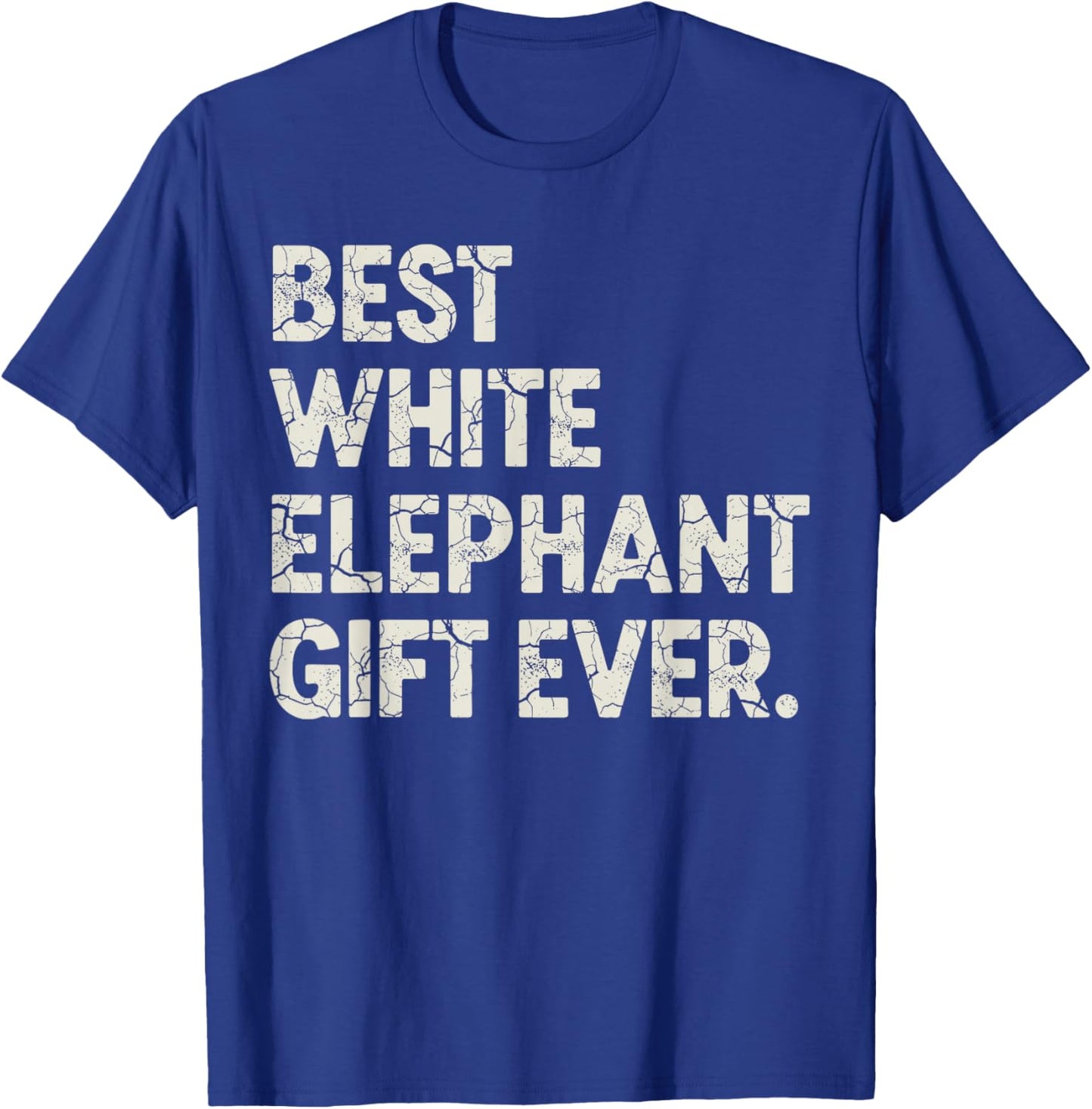 Christmas White Elephant Shirts, Best White Elephant Ever T-Shirt - T-Shirt | Royal