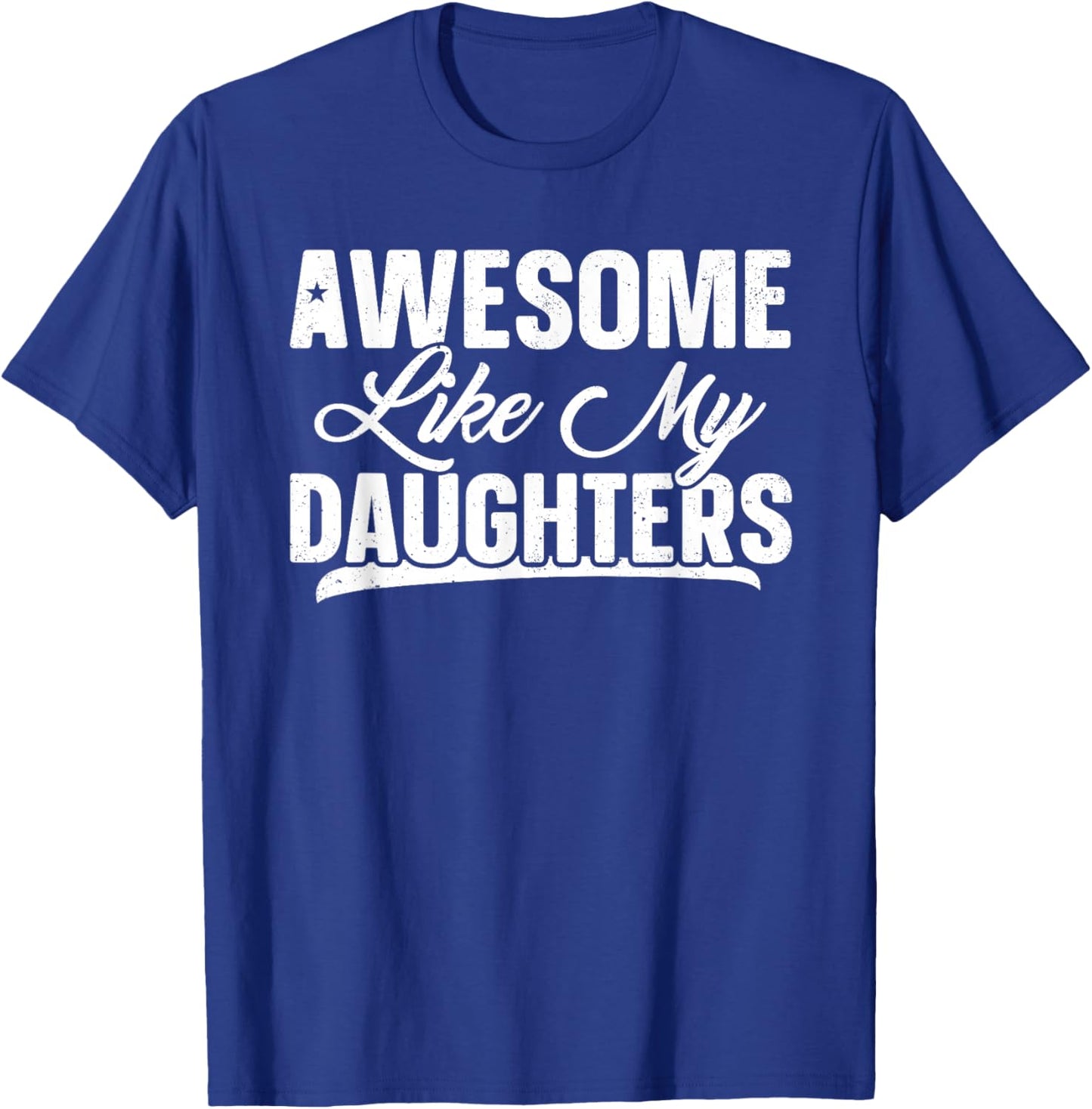 Awesome Like My Daughter Shirt Funny Men Dad Fathers Day T-Shirt - T-Shirt | Royal