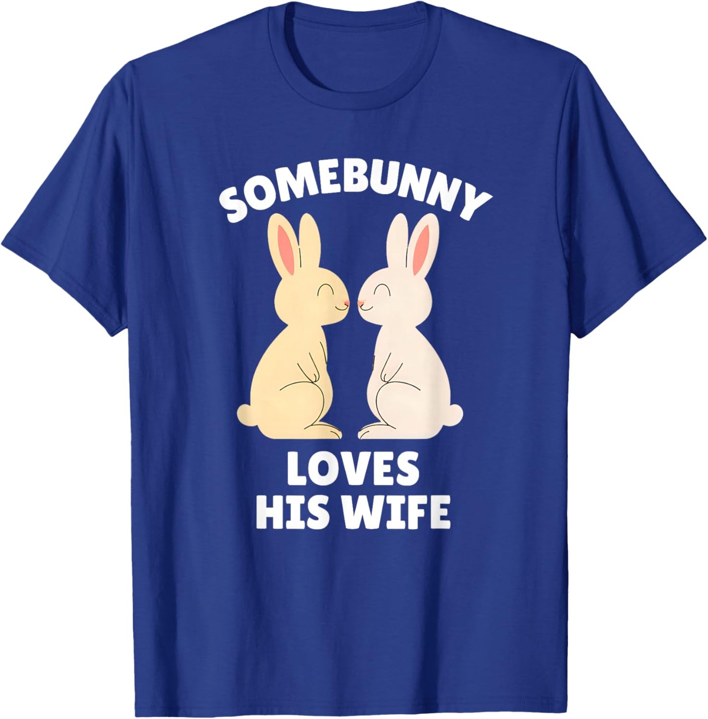 Somebunny Loves His Wife Cute Easter Bunny Husband Gift T-Shirt - T-Shirt | Royal