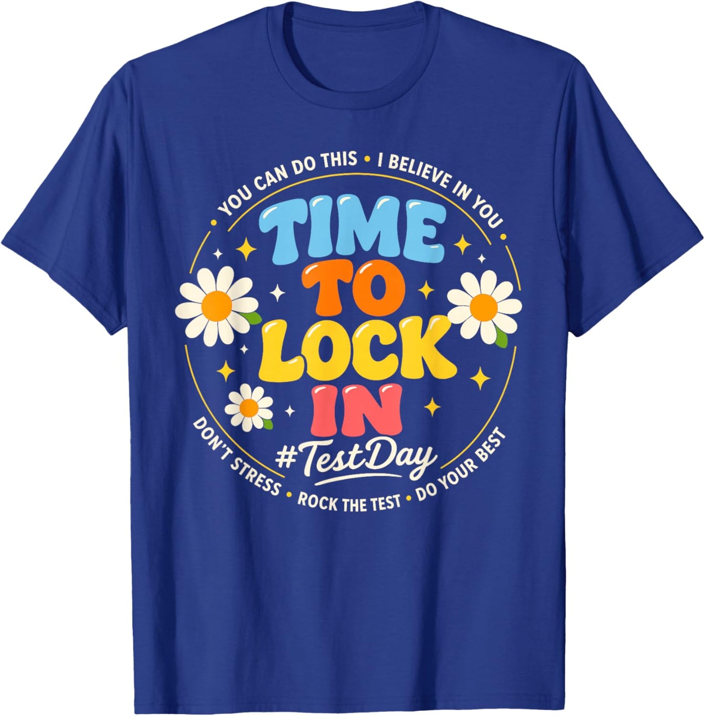 Time to Lock in Test Day Shirt Teachers Student Do Your Best T-Shirt - T-Shirt | Royal