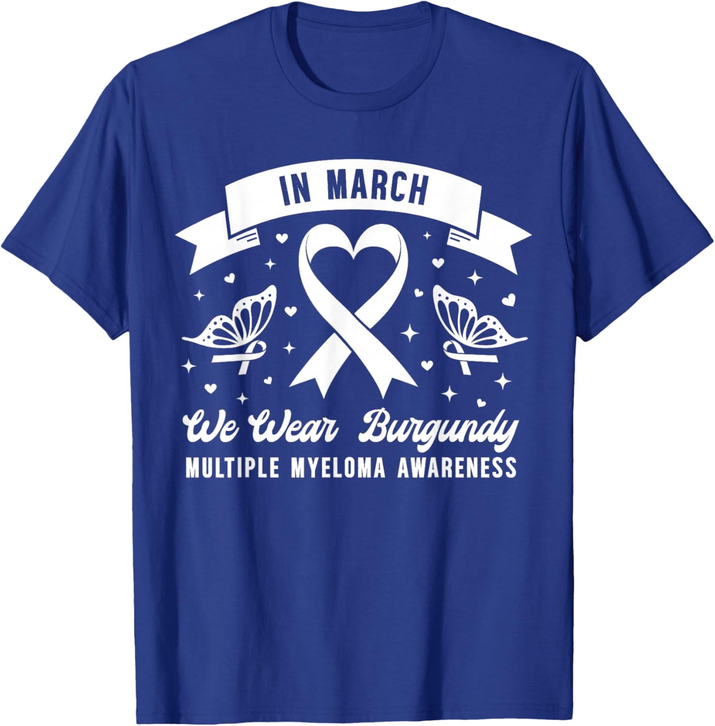 in March We Wear Burgundy Multiple Myeloma Awareness Ribbon T-Shirt - T-Shirt | Royal