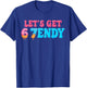 67 Six Seven Sendy 6 7endy Let's get Sendy 67 Meme Funny 6 7 T-Shirt - T-Shirt | Royal